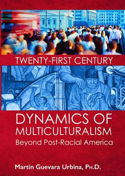 Twenty-First Century Dynamics of Multiculturalism Beyond Post-Racial America  9780398080983 Front Cover