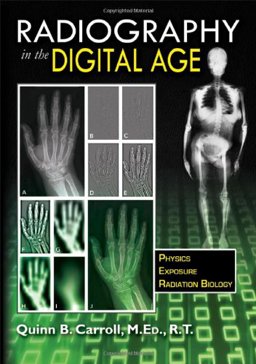 Radiography in the Digital Age Physics - Exposure - Radiation Biology  9780398086466 Front Cover