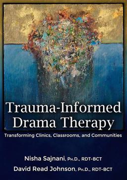 Trauma-Informed Drama Therapy Transforming Clinics, Classrooms, and Communities  9780398087777 Front Cover