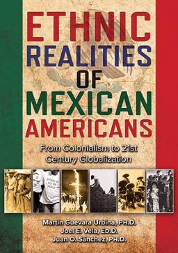 Ethnic Realities of Mexican Americans From Colonialism to 21st Century Globalization  9780398087807 Front Cover