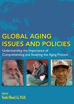 Global Aging Issues and Policies Understanding the Importance of Comprehending and Studying the Aging Process  9780398088668 Front Cover