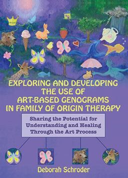 Exploring and Developing the Use of Art-Based Genograms in Family of Origin Therapy Sharing the Potential for Understanding and Healing Through the Art Process  9780398090715 Front Cover
