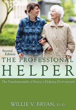 Professional Helper The Fundamentals of Being a Helping Professional 2nd 9780398090852 Front Cover