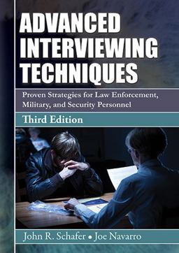 Advanced Interviewing Techniques Proven Strategies for Law Enforcement, Military, and Security Personnel 3rd 9780398091231 Front Cover