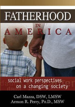 Fatherhood in America Social Work Perspectives on a Changing Society  9780398091378 Front Cover