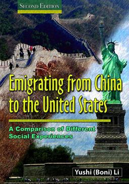 Emigrating from China to the United States A Comparison of Different Social Experiences 2nd 9780398091675 Front Cover