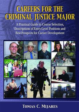 Careers for the Criminal Justice Major A Practical Guide to Course Selection, Descriptions of Entry-Level Positions and Best Prospects for Career Development  9780398092108 Front Cover