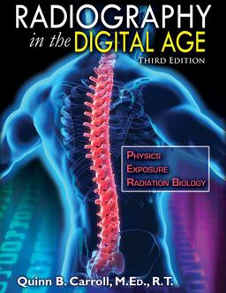 Radiography in the Digital Age Physics - Exposure - Radiation Biology 3rd 9780398092146 Front Cover