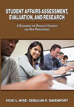 Student Affairs Assessment, Evaluation, and Research A Guidebook for Graduate Students and New Professionals  9780398092634 Front Cover
