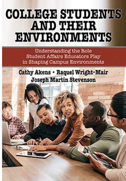 College Students and Their Environments Understanding the Role Student Affairs Educators Play in Shaping Campus Environments  9780398092887 Front Cover