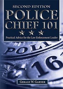 Police Chief 101 Practical Advice for the Law Enforcement Leader 2nd 9780398093365 Front Cover