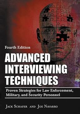 Advanced Interviewing Techniques Proven Strategies for Law Enforcement, Military, and Security Personnel 4th 9780398093969 Front Cover