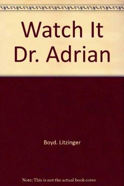 Watch It, Dr. Adrian