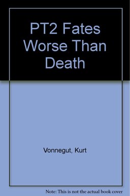 Fates Worse Than Death