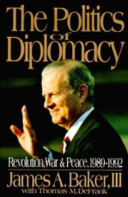 Politics of Diplomacy Revolution, War and Peace, 1989-1992  9780399140877 Front Cover
