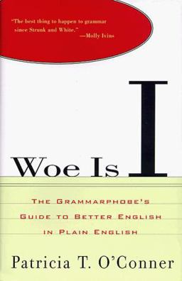 Woe Is I The Grammarphobe's Guide to Better English in Plain English  9780399141966 Front Cover