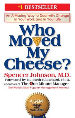 Who Moved My Cheese? An a-Mazing Way to Deal with Change in Your Work and in Your Life  9780399144462 Front Cover