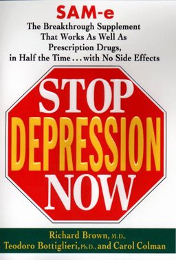 Stop Depression Now SAM-e, the Breakthrough Supplement that Works as Well as Prescription Drugs, in Half the Time... With No Side Effects  9780399145308 Front Cover