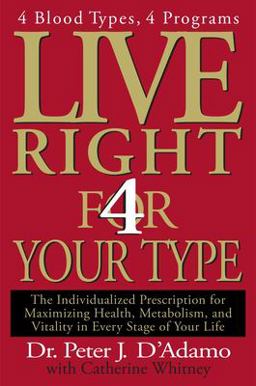 Live Right 4 Your Type 4 Blood Types, 4 Programs -- the Individualized Prescription for Maximizing Health, Metabolism, and Vitality in Every Stage of Your Life  9780399146732 Front Cover