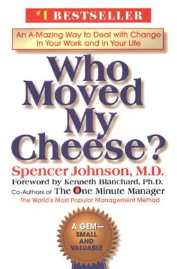 Who Moved My Cheese? An a-Mazing Way to Deal with Change in Your Work and in Your Life  9780399147241 Front Cover