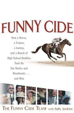 Funny Cide How a Horse, a Trainer, a Jockey, and a Bunch of High School Buddies Took on the Sheiks and Bluebloods ... and Won  9780399151798 Front Cover