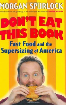 Don't Eat This Book Fast Food and the Supersizing of America  9780399152603 Front Cover