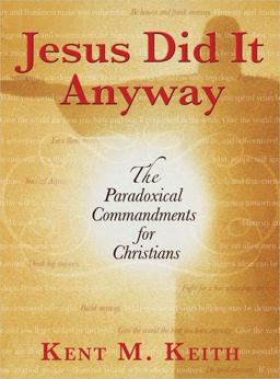 Jesus Did It Anyway The Paradoxical Commandments for Christians  9780399153266 Front Cover