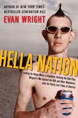 Hella Nation Looking for Happy Meals in Kandahar, Rocking the Side Pipe, Wingnut's War Against the GAP, and Other Adventures with the Totally Lost Tribes of America  9780399155741 Front Cover