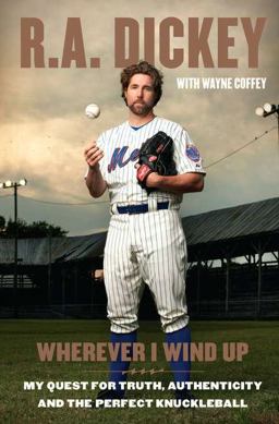Wherever I Wind Up My Quest for Truth, Authenticity and the Perfect Knuckleball  9780399158155 Front Cover
