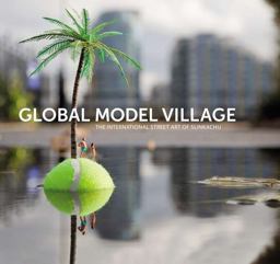 Global Model Village The International Street Art of Slinkachu  9780399160745 Front Cover
