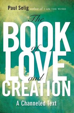 Book of Love and Creation A Channeled Text  9780399160905 Front Cover