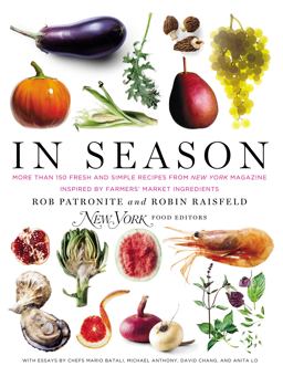 In Season More Than 150 Fresh and Simple Recipes from New York Magazine Inspired by Farmers' Market Ingredients 2012 9780399161100 Front Cover