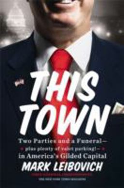 This Town Two Parties and a Funeral -- Plus, Plenty of Valet Parking! -- In America's Gilded Capital  9780399161308 Front Cover