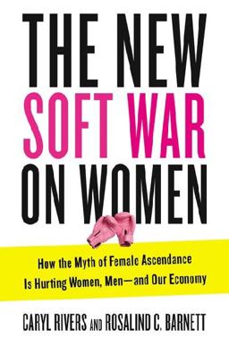 New Soft War on Women How the Myth of Female Ascendance Is Hurting Women, Men-And Our Economy  9780399163333 Front Cover
