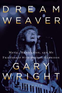 Dream Weaver A Memoir; Music, Meditation, and My Friendship with George Harrison  9780399165238 Front Cover