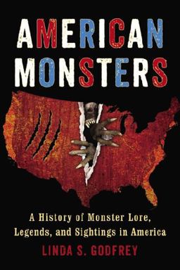 American Monsters A History of Monster Lore, Legends, and Sightings in America  9780399165542 Front Cover