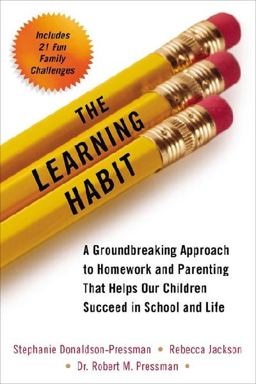 Learning Habit A Groundbreaking Approach to Homework and Parenting That Helps Our Children Succeed in School and Life  9780399167119 Front Cover