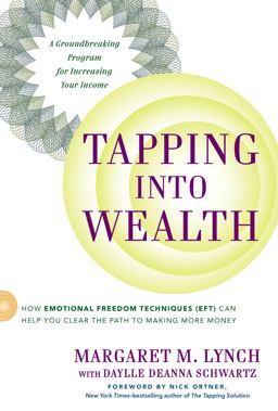 Tapping into Wealth How Emotional Freedom Techniques (EFT) Can Help You Clear the Path to Making More Money  9780399168826 Front Cover