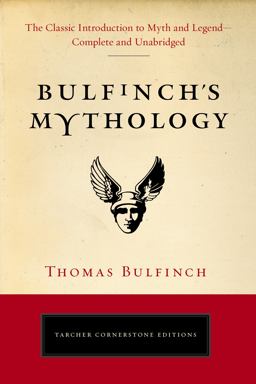 Bulfinch's Mythology The Classic Introduction to Myth and Legend-Complete and Unabridged  9780399169229 Front Cover