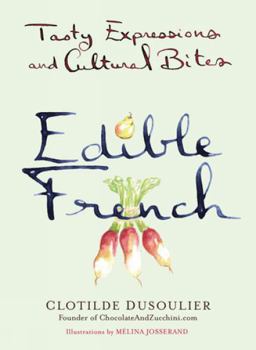 Edible French Tasty Expressions and Cultural Bites  9780399169847 Front Cover