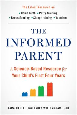 Informed Parent A Science-Based Resource for Your Child's First Four Years  9780399171062 Front Cover