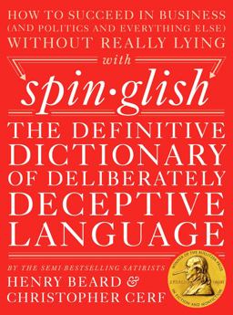 Spinglish The Definitive Dictionary of Deliberately Deceptive Language  9780399172397 Front Cover