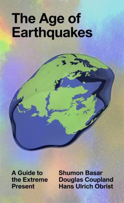 Age of Earthquakes A Guide to the Extreme Present  9780399173868 Front Cover