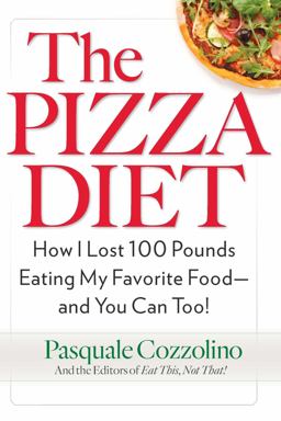 Pizza Diet How I Lost 100 Pounds Eating My Favorite Food -- and You Can, Too!  9780399179969 Front Cover