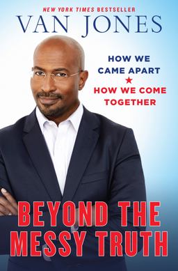 Beyond the Messy Truth How We Came Apart, How We Come Together  9780399180026 Front Cover