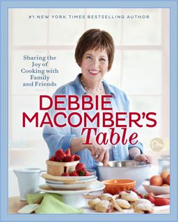 Debbie Macomber's Table Sharing the Joy of Cooking with Family and Friends: a Cookbook  9780399181313 Front Cover