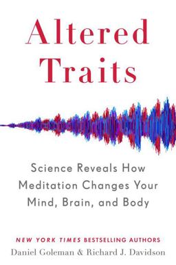 Altered Traits Science Reveals How Meditation Changes Your Mind, Brain, and Body  9780399184383 Front Cover