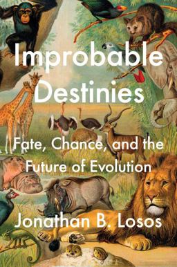 Improbable Destinies Fate, Chance, and the Future of Evolution  9780399184925 Front Cover