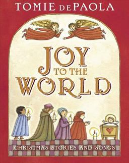 Joy to the World Christmas Stories and Songs  9780399255366 Front Cover