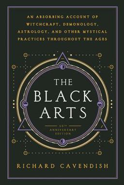 Black Arts (50th Anniversary Edition) A Concise History of Witchcraft, Demonology, Astrology, Alchemy, and Other Mystical Practices Throughout the Ages  9780399500350 Front Cover